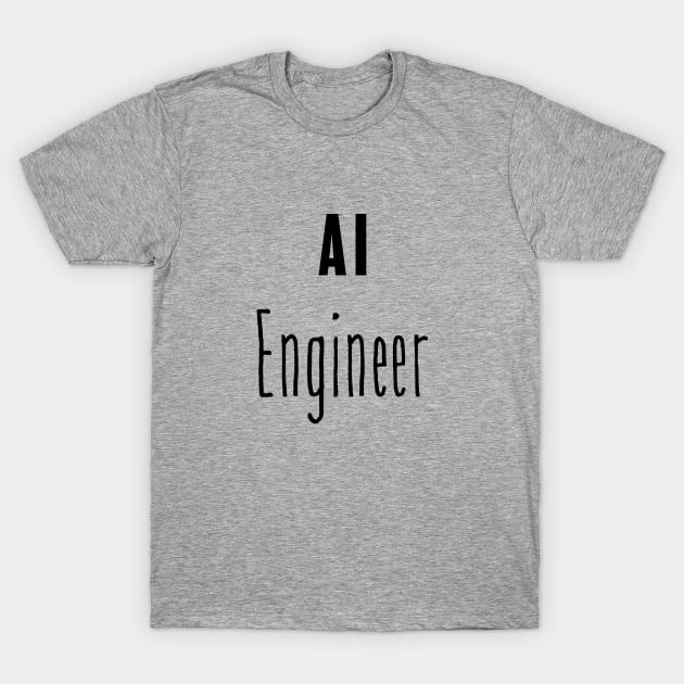 AI Engineer T-Shirt by FluentShirt